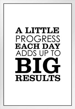 A Little Progress Each Day Adds Up To Big Results Inspirational Motivational Poster Teamwork Quote Inspire Quotation Gratitude Positivity Support Motivate White Wood Framed Art Poster 14x20