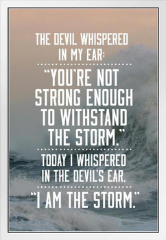 I Am The Storm Quote Ocean Sea Photo Motivational Inspirational Teamwork Inspire Quotation Gratitude Positivity Support Motivate Sign Good Vibes Carpe Diem White Wood Framed Art Poster 14x20