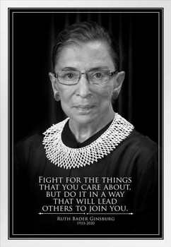 Ruth Bader Ginsburg Quote Fight For the Things You Believe In RIP RBG Tribute Supreme Court Judge Justice Feminist Political Inspirational Motivational White Wood Framed Poster 14x20