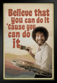 Bob Ross Believe That You Can Do It Cause You Can Do It Motivational Inspirational Quote Retro Art Print Stand or Hang Wood Frame Display 9x13
