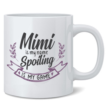 Mimi My Name Spoiling My Game Grandmother Mom Mug 12oz
