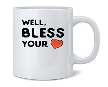 Well Bless Your Heart Cute Funny Ceramic Coffee Mug 12oz
