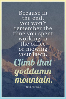 Climb That Goddamn Mountain Jack Kerouac Famous Motivational Inspirational Quote Teamwork Inspire Quotation Gratitude Positivity Motivate Sign Word Art Empathy Stretched Canvas Art Wall Decor 16x24