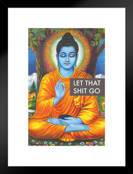 Buddha Let That Sht Go Funny Aesthetic Motivational Quote Dorm Room Positive Affirmation Yoga Good Vibes Matted Framed Art Wall Decor 20x26