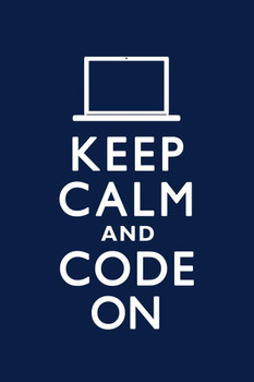 Keep Calm and Code On Computer Coder Sign Poster Blue Color Funny Humor Motivational Inspirational Stretched Canvas Art Wall Decor 16x24