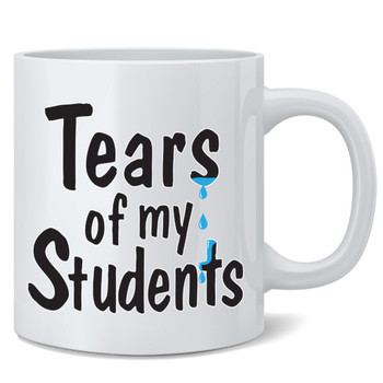 Tears Of My Students Mug Funny Best Teacher Gift Present College Professor Snarky Sarcastic Ceramic Coffee Mug Tea Cup Fun Novelty Gift 12 oz