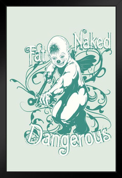 Fat Naked and Dangerous Art Print Stand or Hang Wood Frame Display Poster Print 9x13