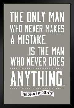 The Only Man Who Never Makes A Mistake Theodore Roosevelt Art Print Stand or Hang Wood Frame Display Poster Print 9x13