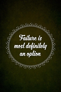 Failure Is Most Definitely An Option Stretched Canvas Wall Art 16x24 Inch