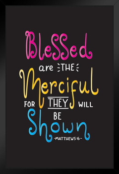 Blessed Are The Merciful For They Will Be Shown Motivational Quote Art Print Stand or Hang Wood Frame Display Poster Print 9x13