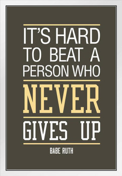 Babe Ruth Its Hard To Beat A Person Who Never Gives Up Brown White Wood Framed Poster 14x20