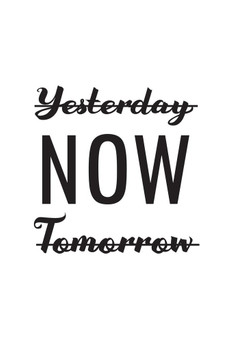 Not Yesterday Not Tomorrow NOW Print Stretched Canvas Wall Art 16x24 inch
