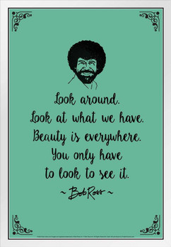 Bob Ross Look Around Beauty Is Everywhere Green Famous Motivational Inspirational Quote White Wood Framed Poster 14x20