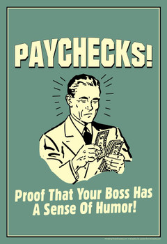 Paychecks! Proof That Your Boss Has A Sense Of Humor! Retro Humor Stretched Canvas Wall Art 16x24 inch