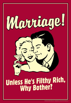 Marriage! Unless He Is Filthy Rich Why Bother Retro Humor Funny Stretched Canvas Art Wall Decor 16x24