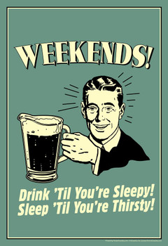 Weekends! Drink til Youre Sleepy! Sleep til Youre Thirsty! Retro Humor Stretched Canvas Wall Art 16x24 inch
