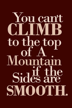 You Cant Climb To Top Of A Mountain If The Sides Are Smooth Motivational Quote Maroon Stretched Canvas Wall Art 16x24 inch