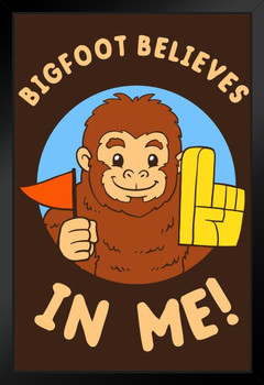 Bigfoot Believes In Me! Funny Art Print Stand or Hang Wood Frame Display Poster Print 9x13