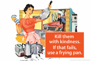 Kill Them With Kindness If That Fails Use A Frying Pan Humor Stretched Canvas Wall Art 24x16 inch