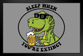 Sleep When Youre Extinct Dinosaur Funny Beer Dinosaur Poster For Bar Dino Pictures Bedroom Dinosaur Decor Dinosaur Pictures For Wall Dinosaur Wall Art Print Stand or Hang Wood Frame Display 9x13