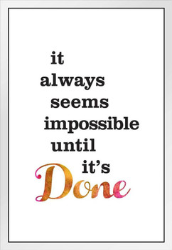 It Always Seems Impossible Until Its Done White Wood Framed Poster 14x20