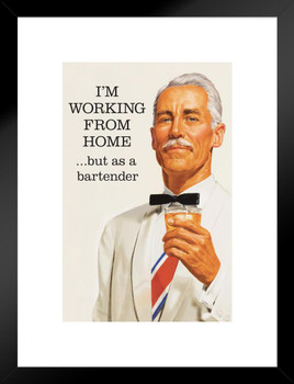 I'm Working From Home as a Bartender Funny Drinking Humor Retro Vintage Style Man Cave Matted Framed Art Wall Decor 20x26