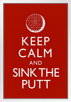 Keep Calm Sink The Putt Red White Wood Framed Poster 14x20