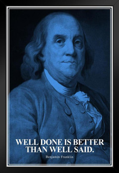 Well Done Is Better Than Well Said Benjamin Franklin Quote Portrait Motivational Inspirational American US History For Classroom Decorations Founding Father Stand or Hang Wood Frame Display 9x13