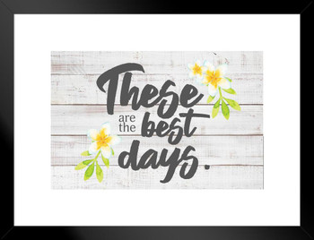 These are the Best Days Farmhouse Decor Rustic Inspirational Motivational Quote Family Kitchen Living Room Matted Framed Art Wall Decor 20x26