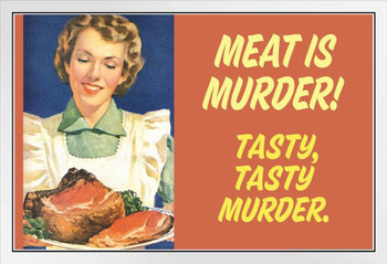 Meat Is Murder Tasty Tasty Murder Humor White Wood Framed Poster 20x14