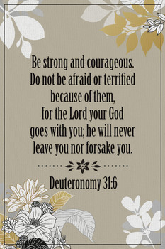 Be Strong and Courageous God Goes With You Deuteronomy 31 6 Bible Quote Spiritual Decor Motivational Poster Bible Verse Christian Wall Decor Inspirational Art Cool Wall Decor Art Print Poster 12x18