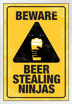 Beware Beer Stealing Ninjas Sign Humor White Wood Framed Poster 14x20