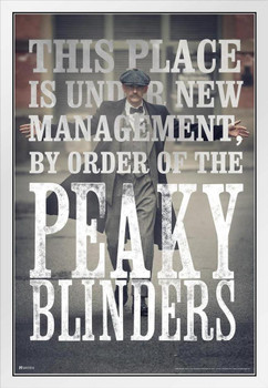 Peaky Blinders Poster Under New Management by Order of the Peaky Blinders Merchandise Peaky Blinders Print Shelby Company Limited Tommy Television Series TV Show White Wood Framed Art Poster 14x20