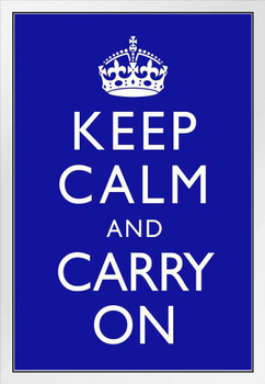 Keep Calm Carry On Blue British Motivational Inspirational Teamwork Quote Inspire Quotation Gratitude Positivity Motivate Sign Word Art Good Vibes Empathy White Wood Framed Art Poster 14x20