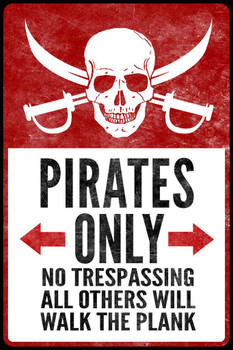 Warning Sign Pirates Only No Trespassing Poster Others Walk The Plank Funny Keep Stay Out Sign Lightly Distressed Vintaged Cool Wall Decor Art Print Poster 16x24