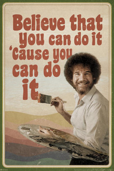 Bob Ross Believe That You Can Do It Cause You Can Do It Motivational Inspirational Quote Retro Cool Wall Decor Art Print Poster 16x24