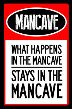 What Happens In The Mancave Stays In The Mancave Warning Sign Cool Wall Decor Art Print Poster 16x24