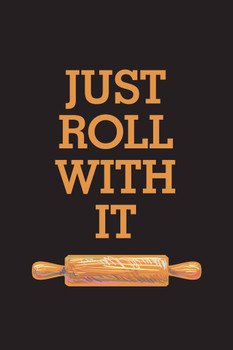 Just Roll With It Rolling Pin Inspirational Famous Motivational Inspirational Quote Cute Kitchen Cool Wall Decor Art Print Poster 16x24