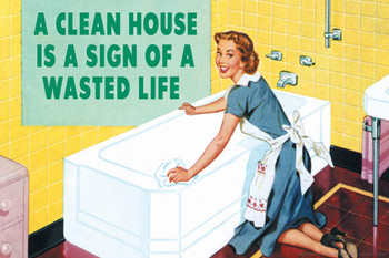 A Clean House Is Sign Of A Wasted Life Retro Humor Funny Cool Wall Decor Art Print Poster 24x16