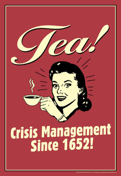 Tea! Crisis Management Since 1652! Retro Humor Cool Wall Decor Art Print Poster 16x24