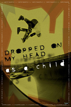 Dropped On My Head As A Child Skater Humor Cool Wall Decor Art Print Poster 16x24