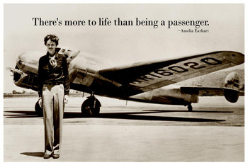Laminated Theres More To Life Than Being A Passenger Amelia Earhart Famous Female Pilot Motivational Inspirational Quote Teamwork Inspire Quotation Gratitude Positivity Poster Dry Erase Sign 16x24