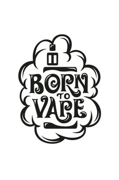 Laminated Born To Vape Poster Dry Erase Sign 16x24