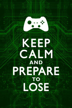 Laminated Keep Calm and Prepare To Lose Video Game Controller Gamer Gaming Circuits Green Poster Dry Erase Sign 16x24