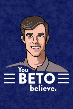 You Beto Believe 2020 Beto ORourke Campaign Funny Cool Wall Decor Art Print Poster 16x24