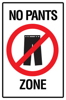 Laminated No Pants Zone Sign Funny Poster Dry Erase Sign 16x24