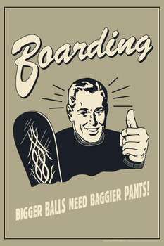 Laminated Boarding Bigger Balls Need Bigger Pants! Vintage Retro Humor Poster Dry Erase Sign 16x24