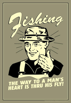 Laminated Fishing The Way To A Mans Heart Is Thru His Fly Retro Humor Poster Dry Erase Sign 16x24