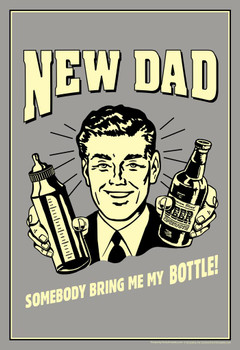 Laminated New Dad Somebody Bring Me My Bottle! Retro Humor Poster Dry Erase Sign 16x24