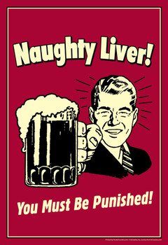 Laminated Naughty Liver You Must Be Punished! Retro Humor Beer Poster Dry Erase Sign 16x24